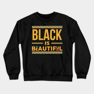 Black is Beautiful! Black Pride Gift Crewneck Sweatshirt